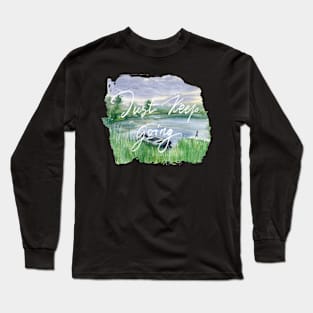 Just Keep Doing Long Sleeve T-Shirt